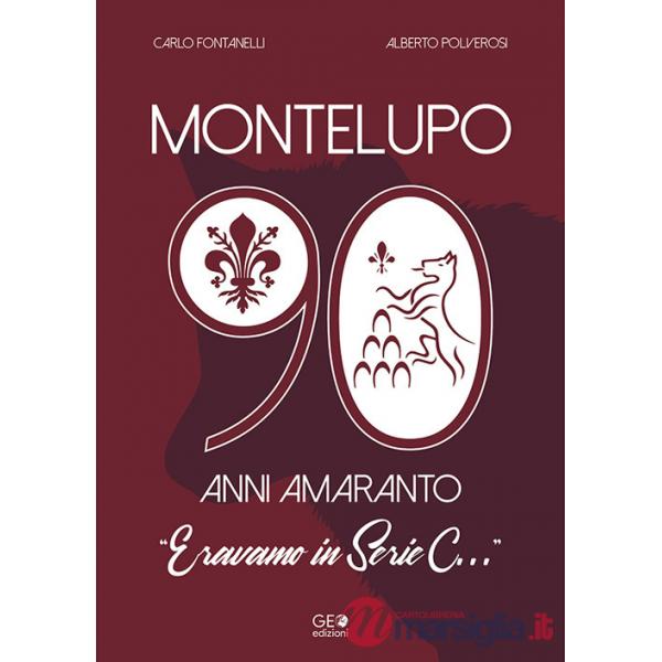 Montelupo 90 anni amaranto. Eravamo in Serie C...