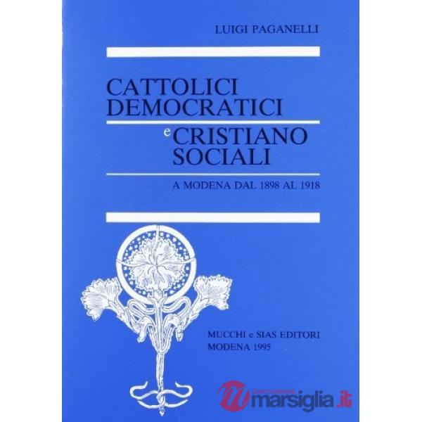 Cattolici democratici cristiano sociali a Modena dal 1898 al 1918