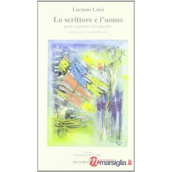 Scrittore e l'uomo. Poeti e narratori allo specchio. Brignetti, Betocchi, Capron