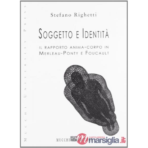 Soggetto e identità. Il rapporto anima-corpo in Merleau-Ponty e Foucault
