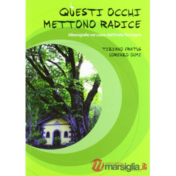 Questi occhi mettono radice. Alberografie nel cuore dell'Emilia Romagna