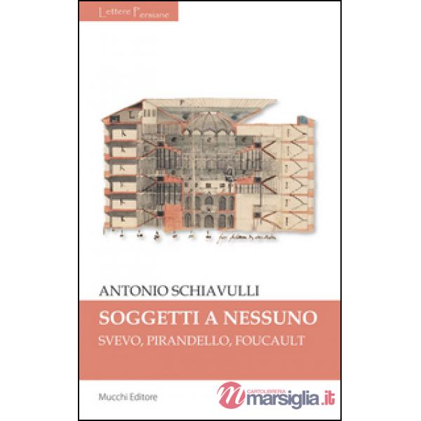 Sogetti a nessuno. Svevo, Pirandello, Foucault