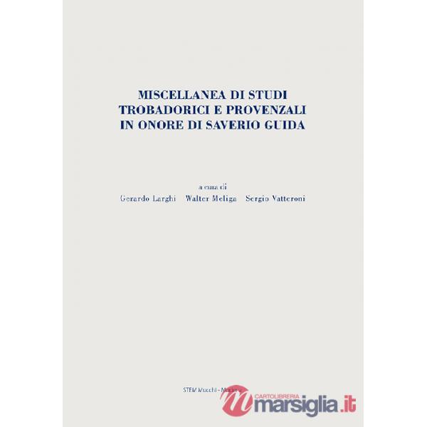 Miscellanea di studi trobadorici e provenzali in onore di Saverio Guida