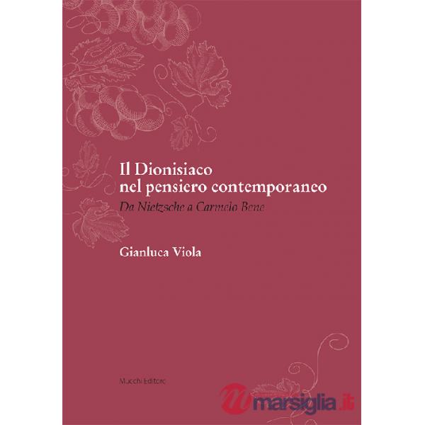 Dionisiaco nel pensiero contemporaneo. Da Nietzsche a Carmelo Bene (Il)