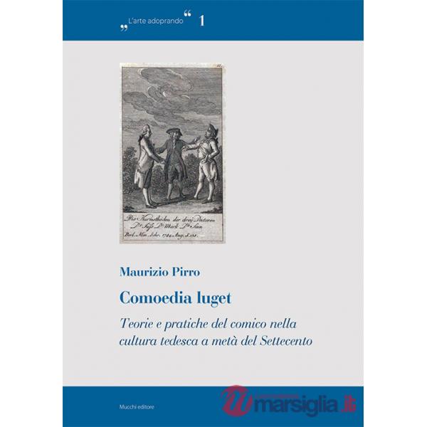 Comoedia luget. Teorie e pratiche del comico nella cultura tedesca a metà del Settecento