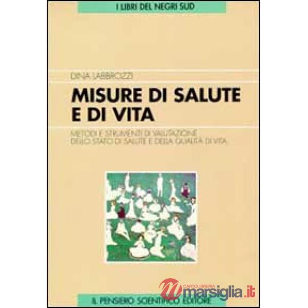 Misure di salute e di vita. Metodi e strumenti di valutazione dello stato di salute e qualità di vita