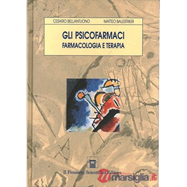 Psicofarmaci. Farmacologia e terapia (Gli)