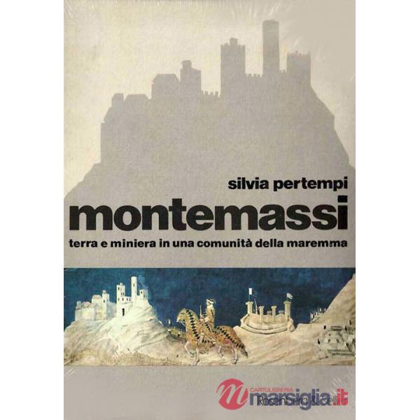 Montemassi. Terra e miniera in una comunità della Maremma