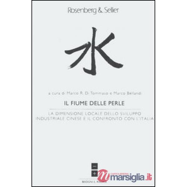 Fiume delle perle. La dimensione locale dello sviluppo industriale cinese e il confronto con l'Italia (Il)