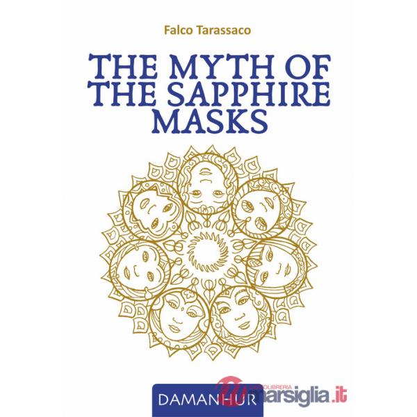 Myth of the sapphire masks. Ediz. multilingue (The)