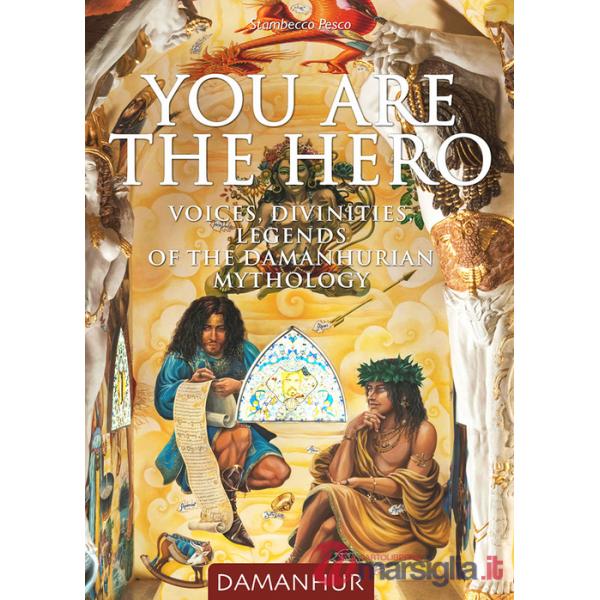 You are the hero. Voices, divinities, legends of the Damanhurian Mythology