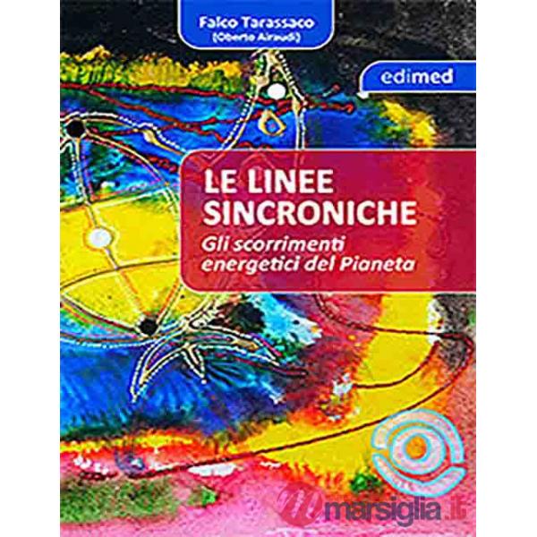 Linee sincroniche. Gli scorrimenti energetici del pianeta (Le)