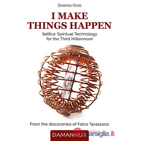 I make things happen. Selfica: spiritual technology for the third millennium