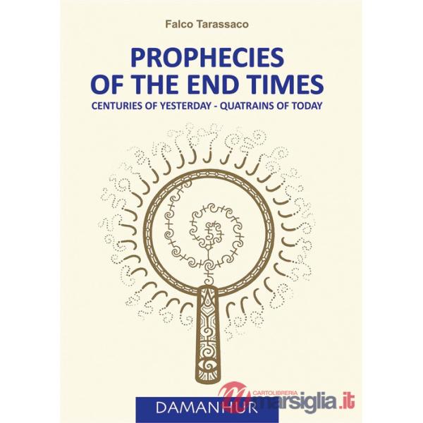 Prophecies of the end times. Centuries of yesterday-quatrains of today. Ediz. italiana e inglese
