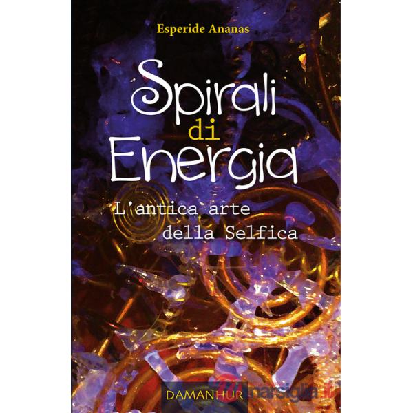 Spirali di energia. L'antica arte della selfica