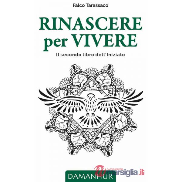Rinascere per vivere. Il secondo libro dell'iniziato. Ediz. italiana, inglese, tedesca e spagnola