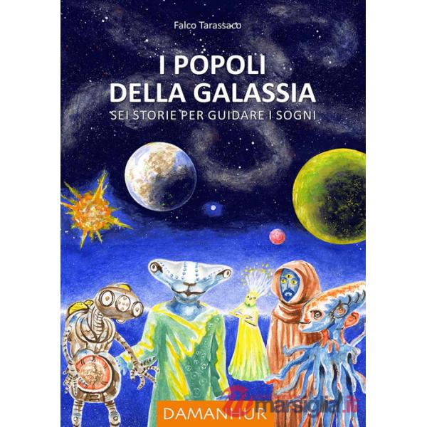 Popoli della galassia. Sei storie per guidare i sogni. Ediz. multilingue (I)