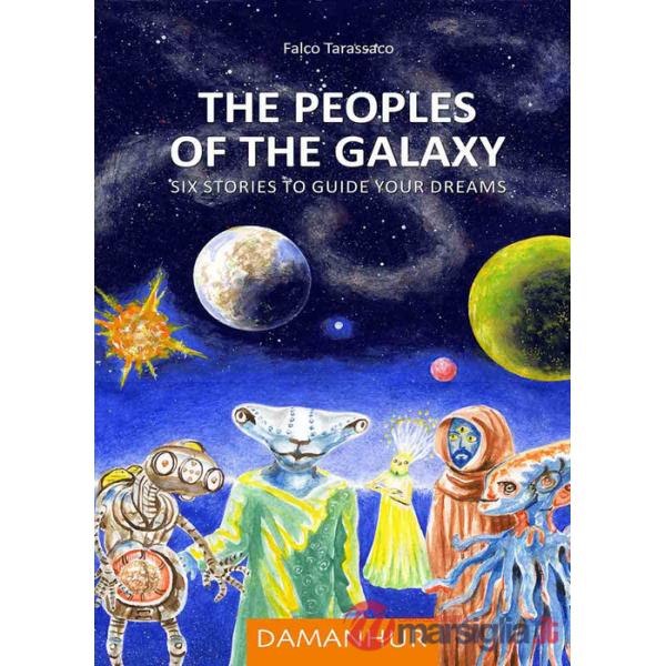 Peoples of the galaxy. Six stories to guide your dreams. Ediz. multilingue (The)
