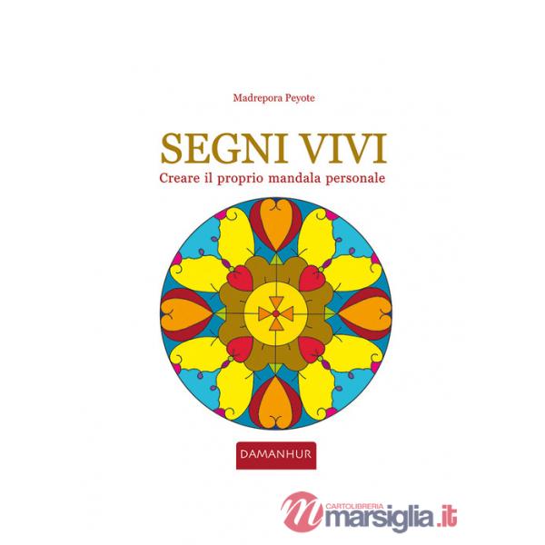 Segni vivi. Creare il proprio mandala personale. Ediz. italiana e inglese