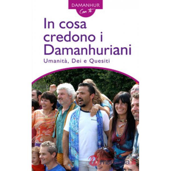 In cosa credono i Damanhuriani. Umanità, dei, quesiti