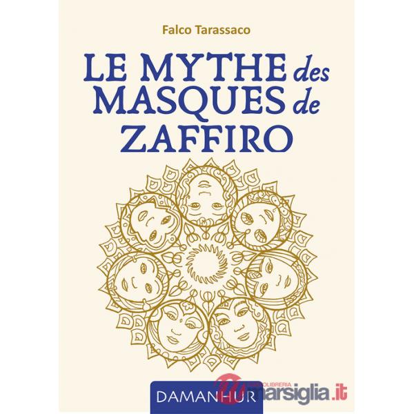 Mythe des masques de Zaffiro. Ediz. multilingue (Le)
