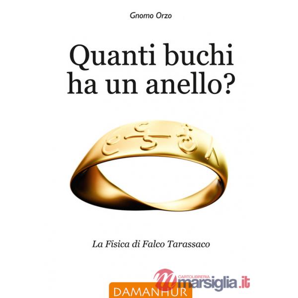 Quanti buchi ha un anello. La fisica di Falco Tarassaco. Ediz. italiana, inglese e spagnola