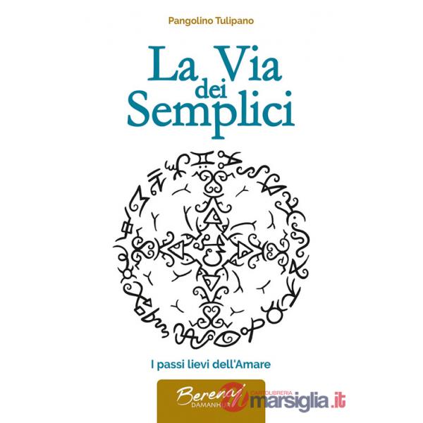 Via dei semplici. I passi lievi dell'amare (La)