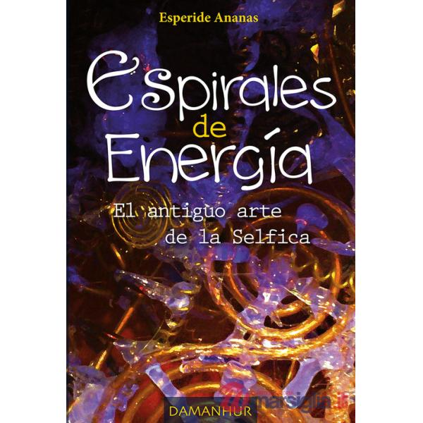Espirales de energìa. El antiguo arte de la Selfica