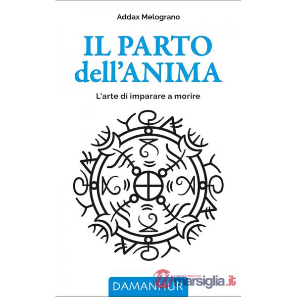 Parto dell'anima. L'arte di imparare a morire. Ediz. multilingue (Il)