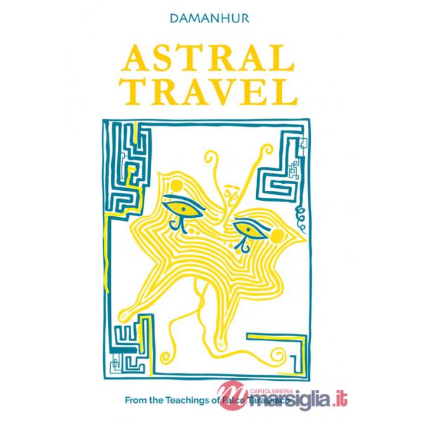 Astral travel. From the teachings of Falco Tarassaco. Ediz. multilingue