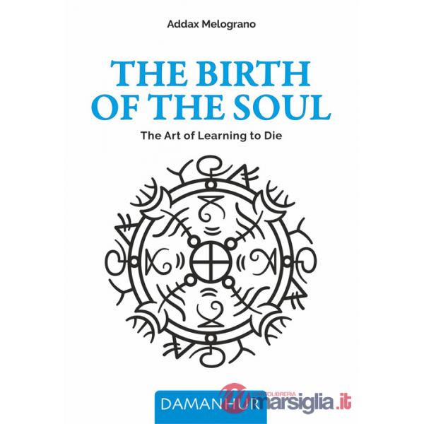 Birth of the soul. The art of learning to die. Ediz. multilingue (The)