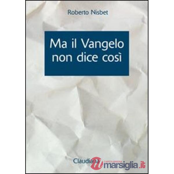 Ma il Vangelo non dice così. Esposizione delle differenze fra la chiesa cattolica romana e il Vangelo
