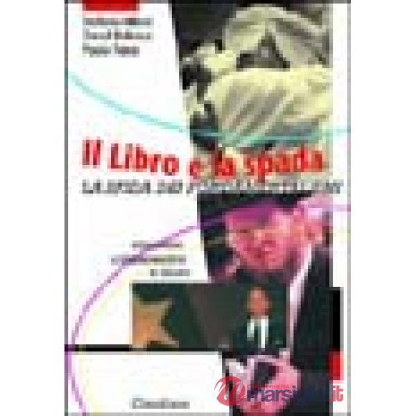 Libro e la spada. La sfida dei fondamentalismi. Ebraismo, cristianesimo, Islam (Il)