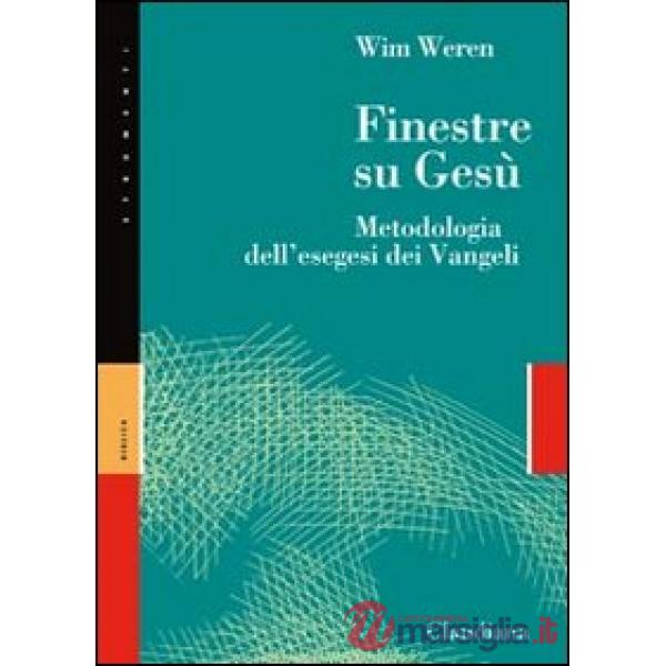 Finestre su Gesù. Metodologia dell'esegesi dei Vangeli
