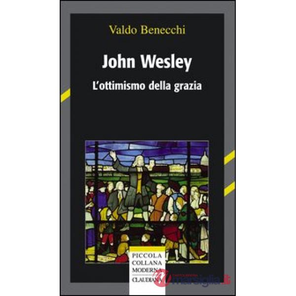 John Wesley. L'ottimismo della grazia