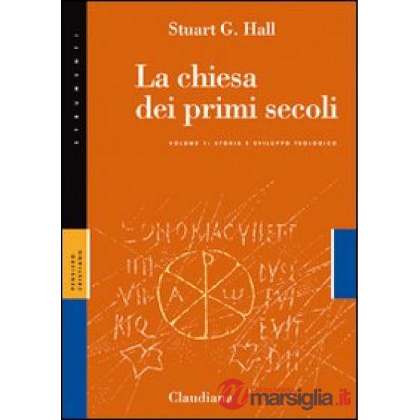 Chiesa dei primi secoli (La). Vol. 1: Storia e sviluppo teologico