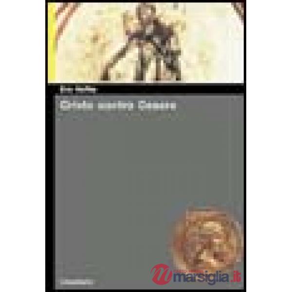 Cristo contro Cesare. Come gli ebrei e i cristiani del I secolo risposero alla s