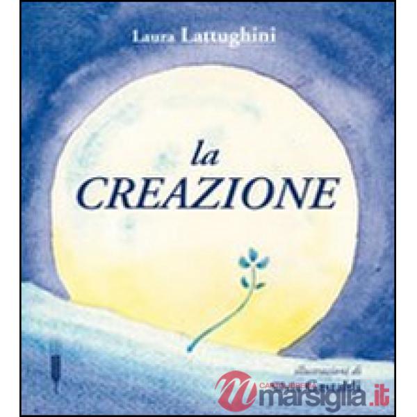 Creazione. Ediz. illustrata (La)