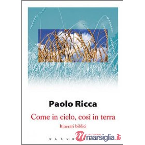 Come in cielo, così in terra. Itinerari biblici