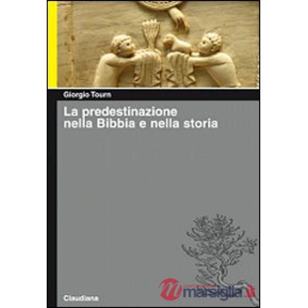 Predestinazione nella Bibbia e nella storia (La)