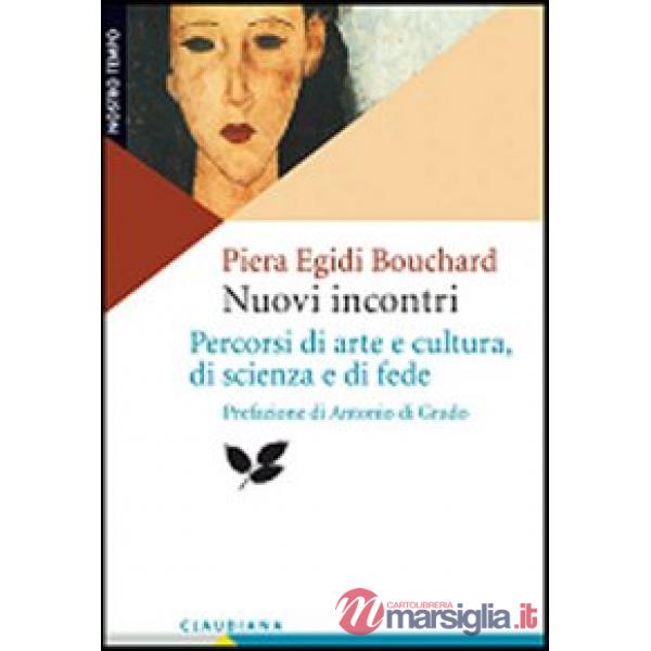 Nuovi incontri. Percorsi di arte e cultura, di scienza e di fede
