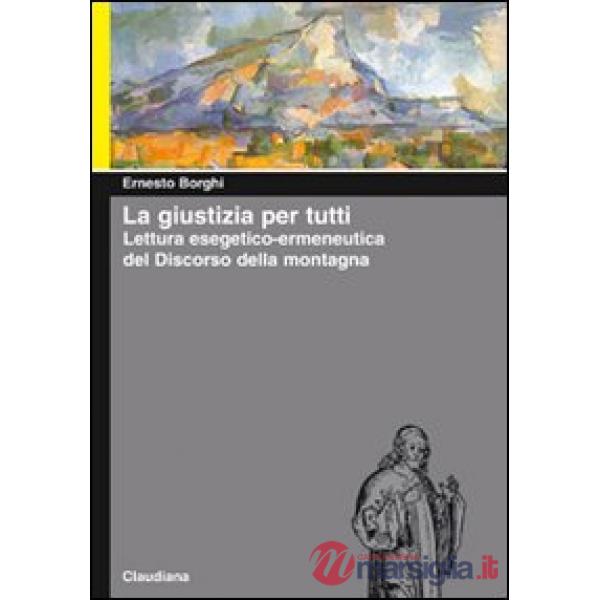 Giustizia per tutti. Lettura esegetico-ermeneutica del Discorso della montagna (