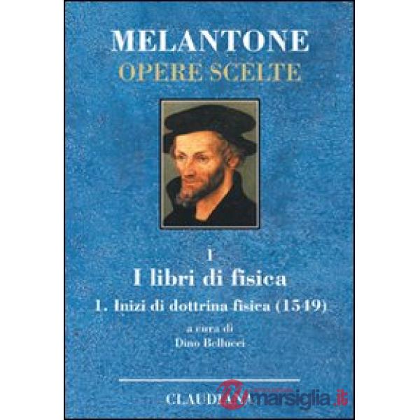 Inizi di dottrina fisica (1549). Testo latino a fronte. Vol. 1: I libri di fisica