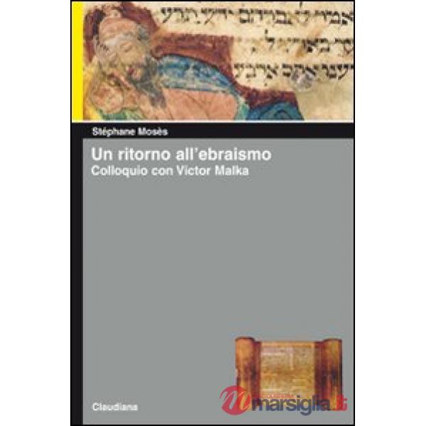Ritorno all'ebraismo. Colloquio con Victor Malka (Un)