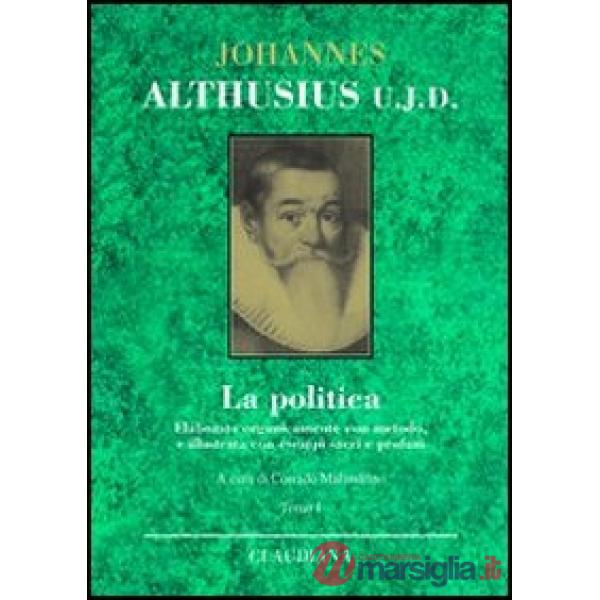 Politica. Elaborata organicamente con metodo e illustrata con esempi sacri e profani. Testo latino a fronte (La)