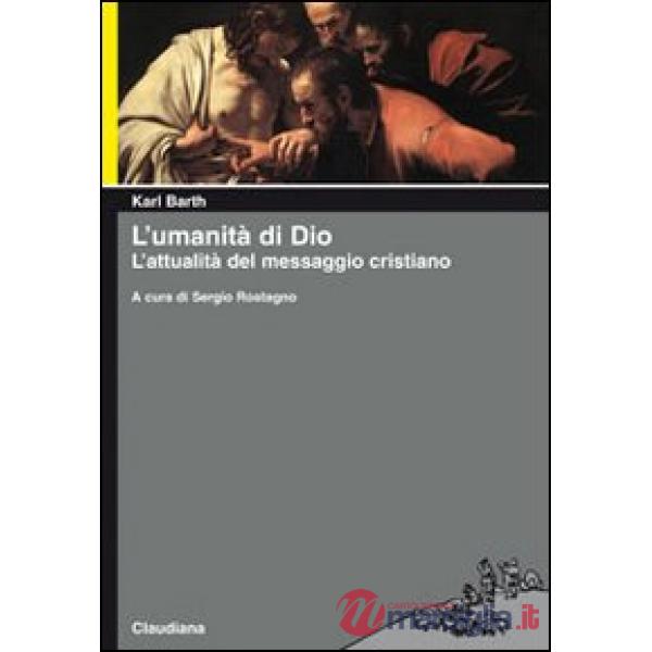 Umanità di Dio. L'attualità del messaggio cristiano (L')