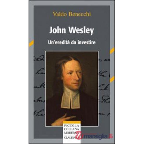 John Wesley. Un'eredità da investire