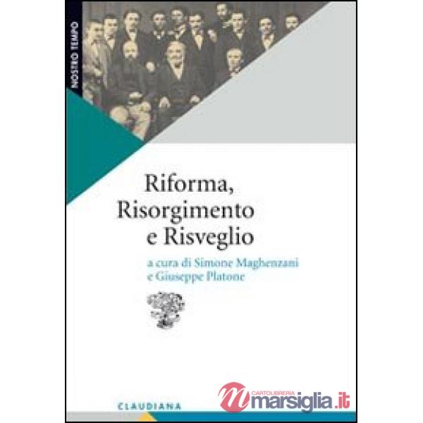 Riforma, Risorgimento e risveglio. Il protestantesimo italiano tra radici storiche e questioni contemporanee