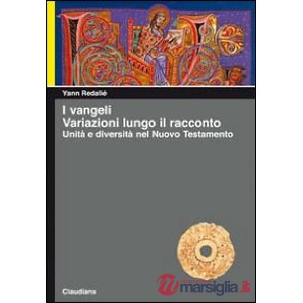 Vangeli. Variazioni lungo il racconto. Unità e diversità nel Nuovo Testamento (I