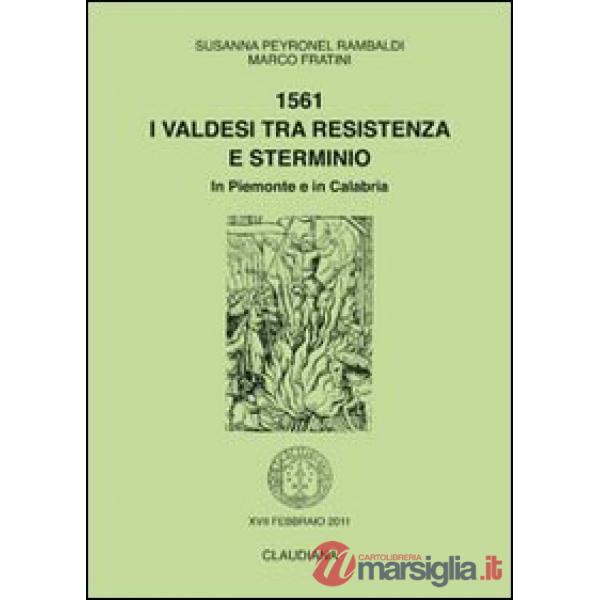 1561. I valdesi tra Resistenza e sterminio. In Piemonte e in Calabria